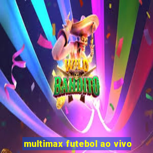 multimax futebol ao vivo